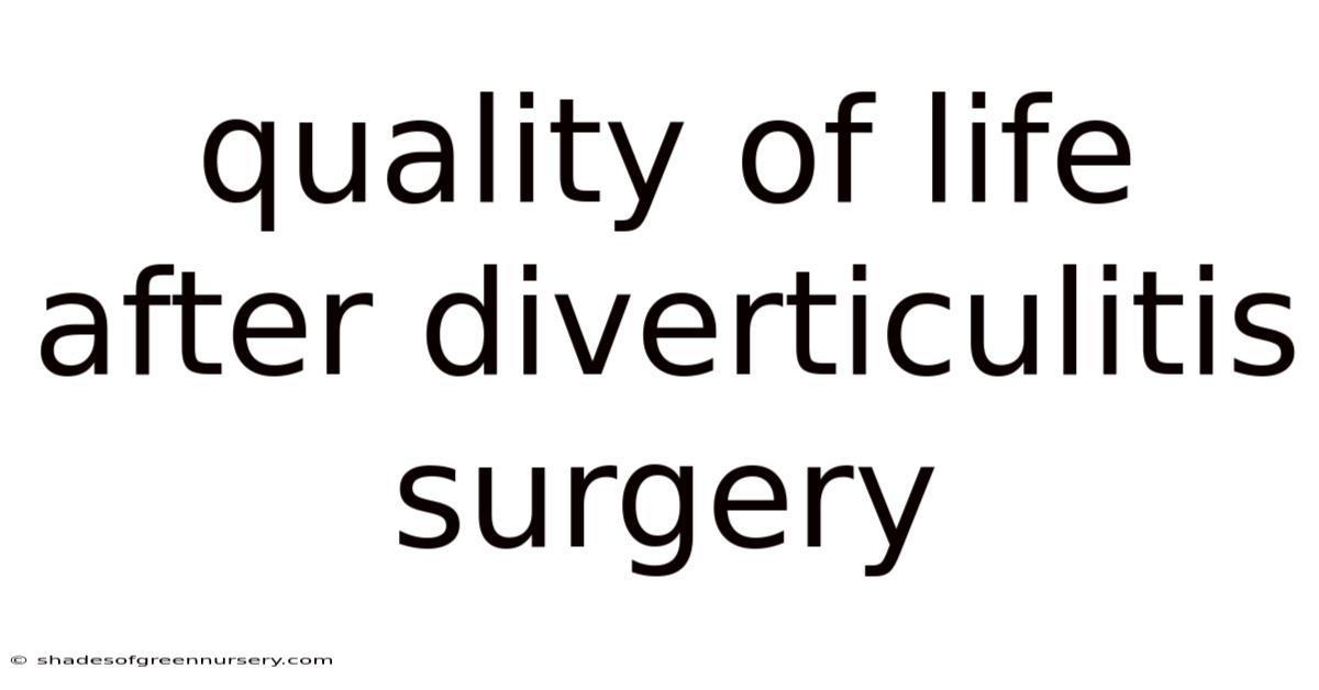 Quality Of Life After Diverticulitis Surgery
