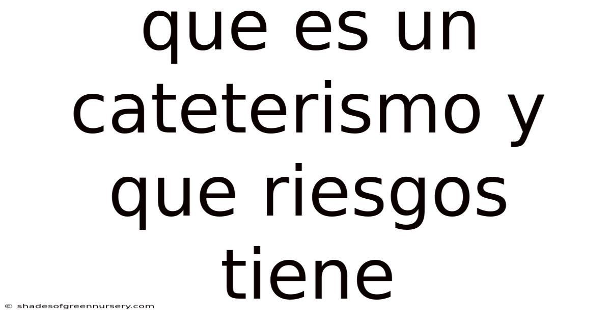 Que Es Un Cateterismo Y Que Riesgos Tiene