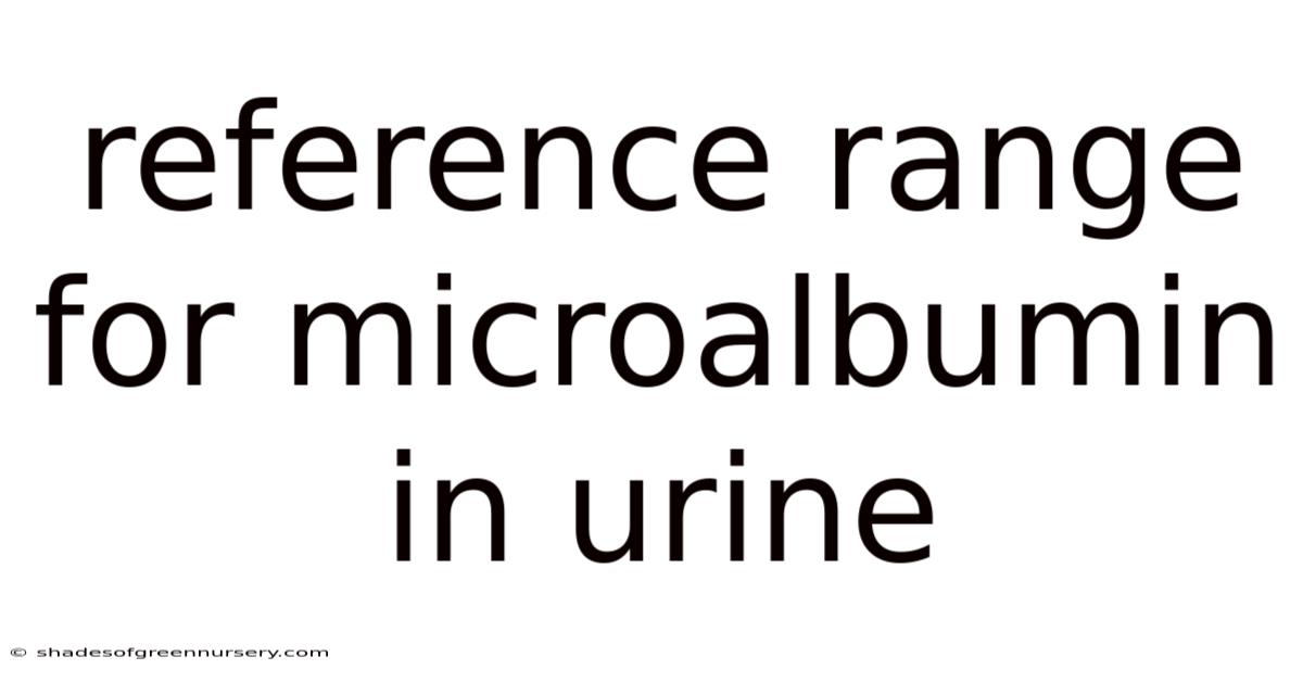 Reference Range For Microalbumin In Urine