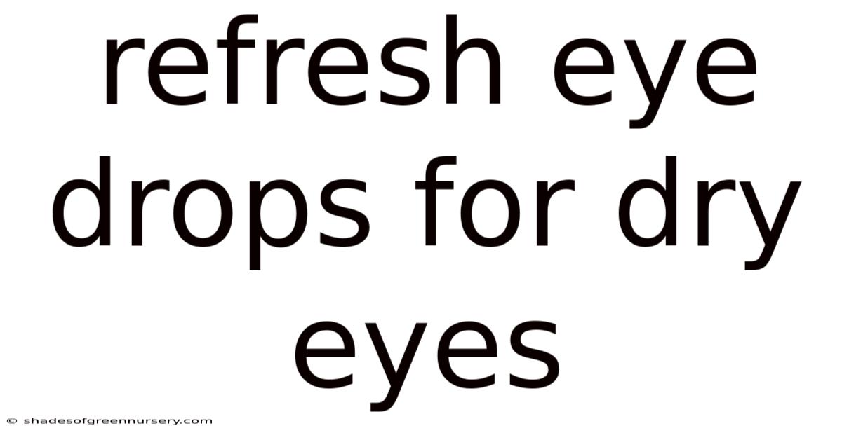 Refresh Eye Drops For Dry Eyes