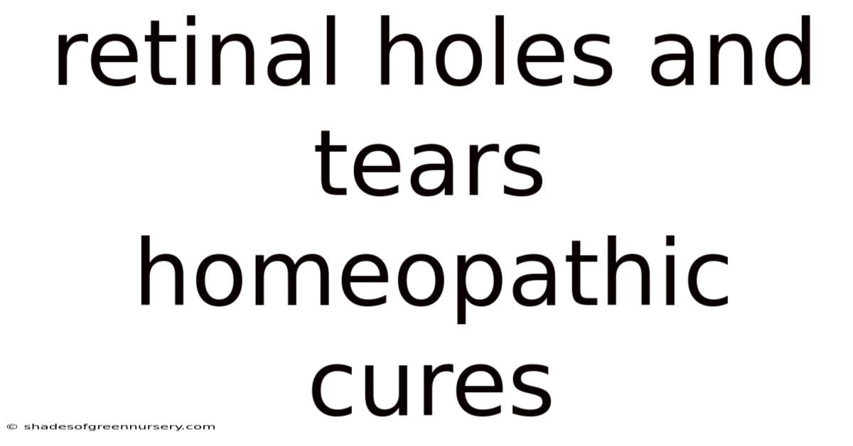Retinal Holes And Tears Homeopathic Cures