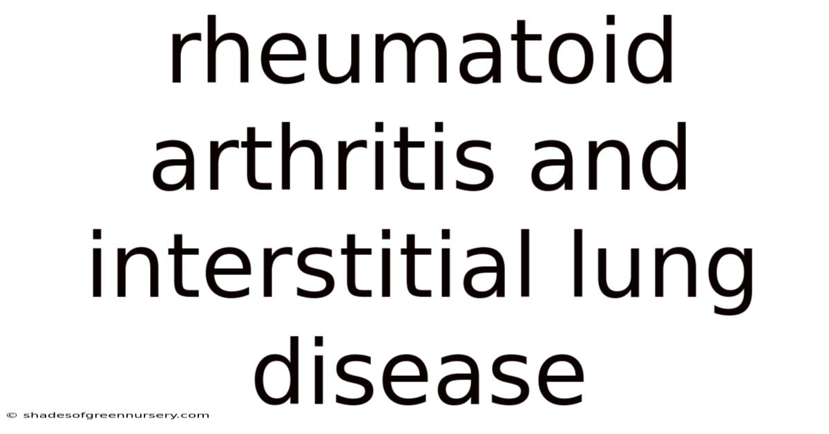 Rheumatoid Arthritis And Interstitial Lung Disease