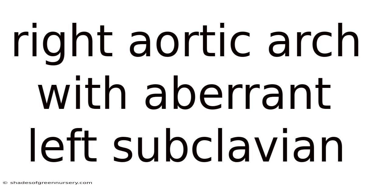 Right Aortic Arch With Aberrant Left Subclavian