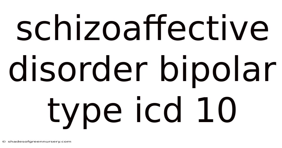 Schizoaffective Disorder Bipolar Type Icd 10