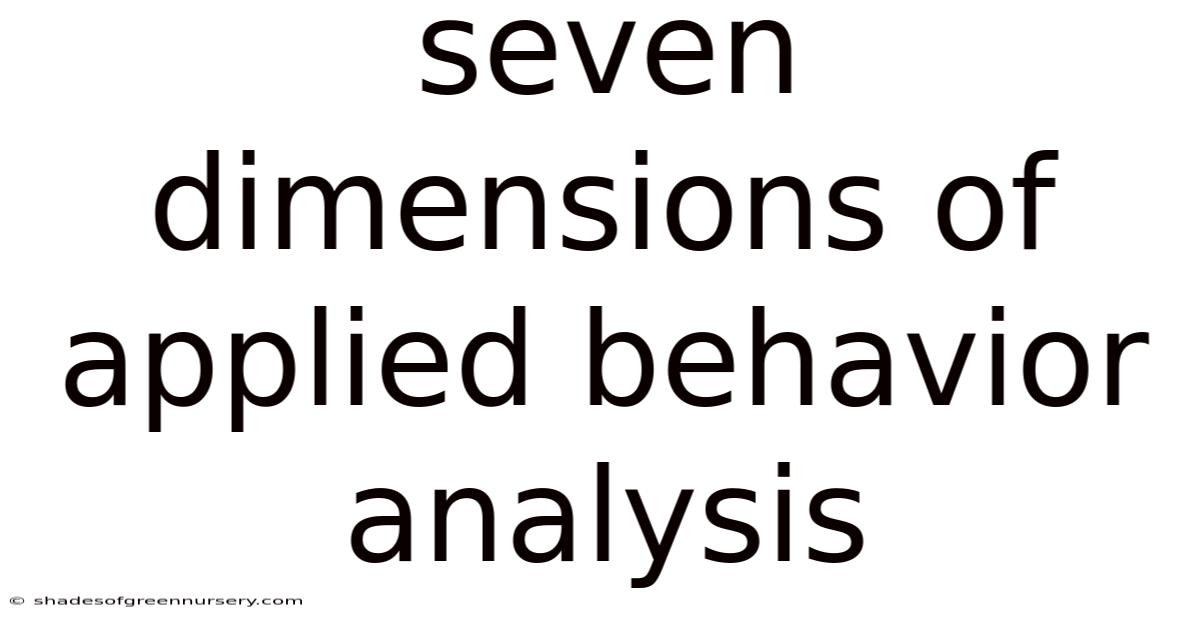Seven Dimensions Of Applied Behavior Analysis