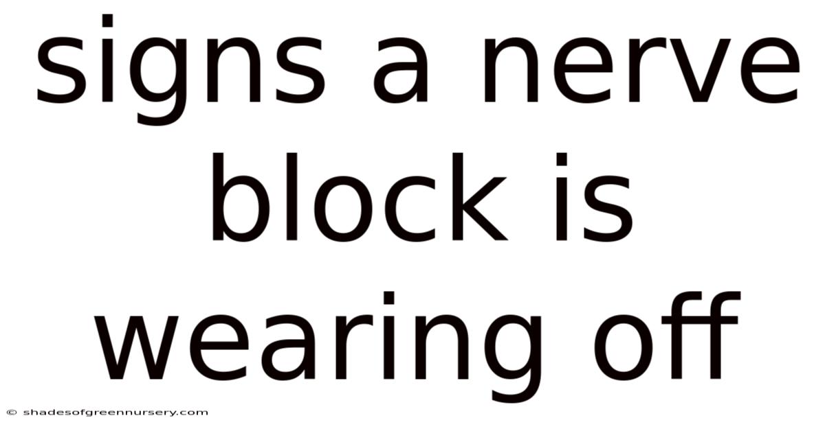 Signs A Nerve Block Is Wearing Off
