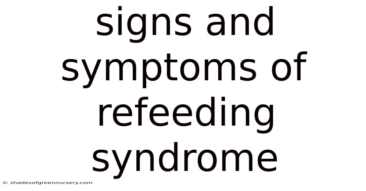 Signs And Symptoms Of Refeeding Syndrome