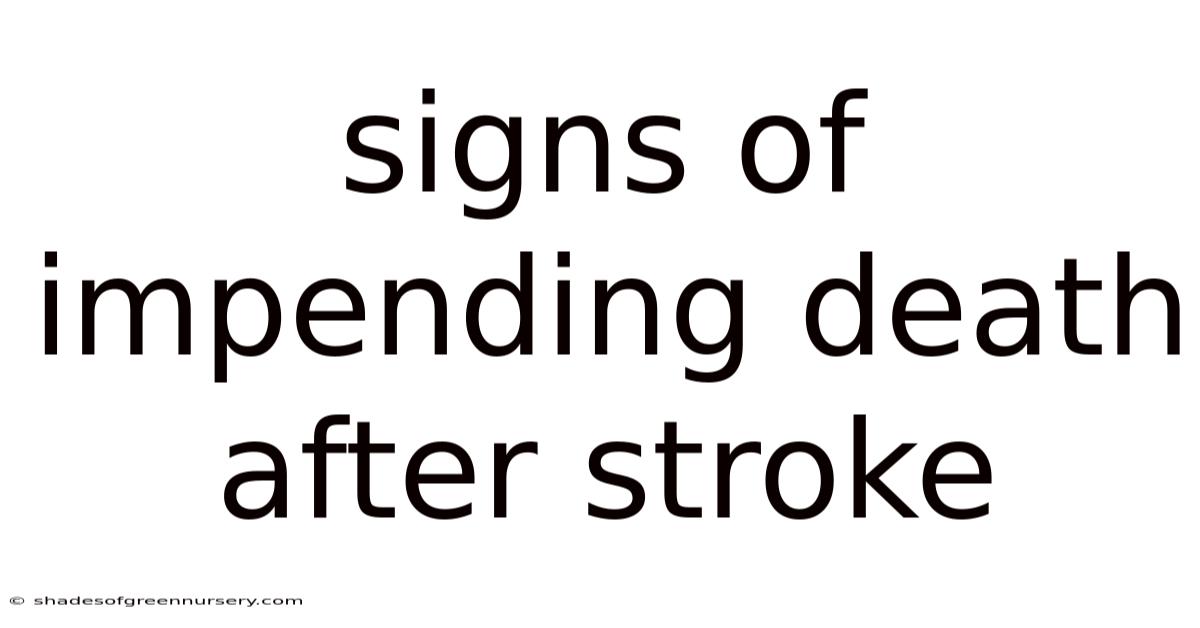 Signs Of Impending Death After Stroke