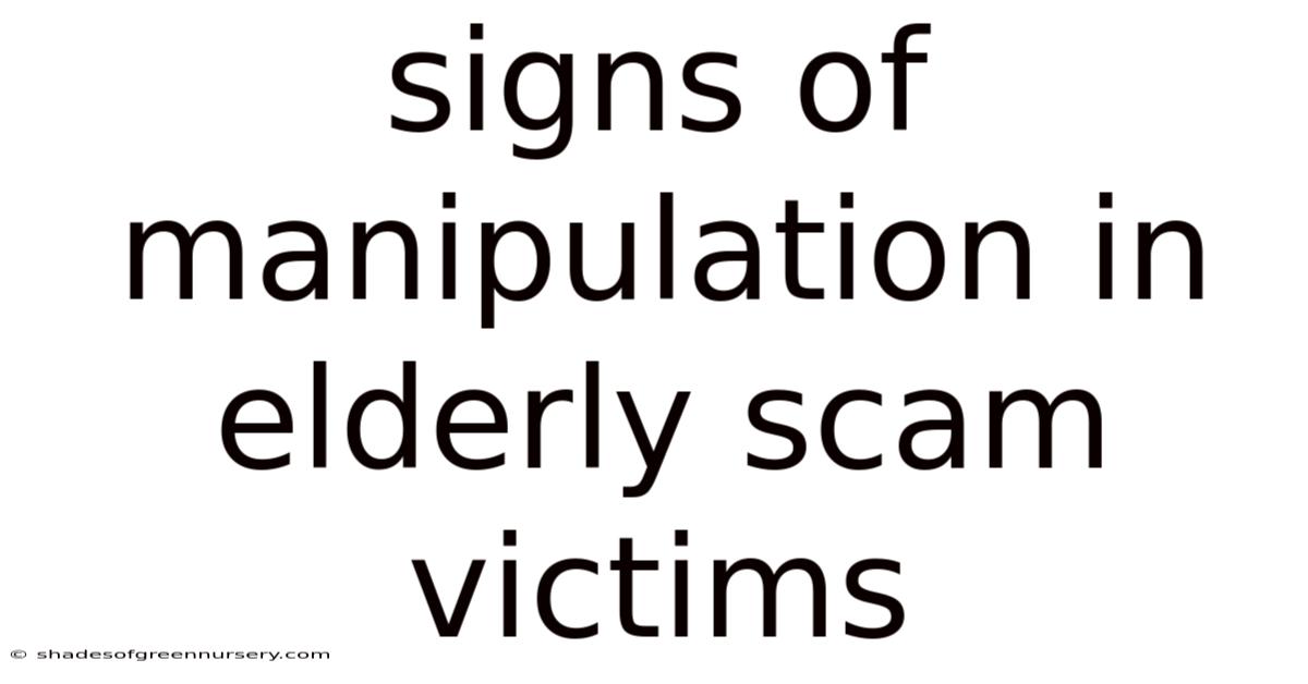 Signs Of Manipulation In Elderly Scam Victims