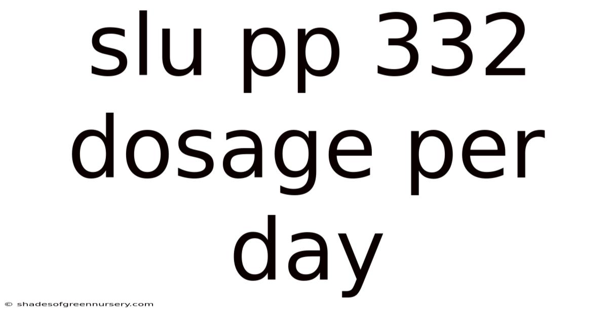 Slu Pp 332 Dosage Per Day