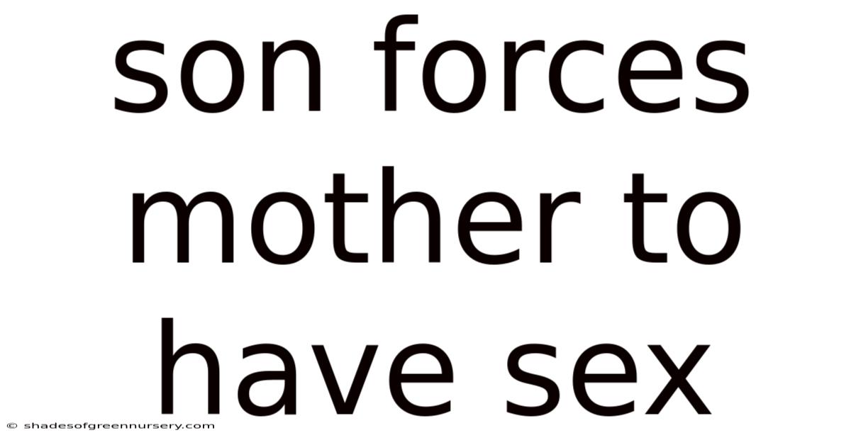Son Forces Mother To Have Sex