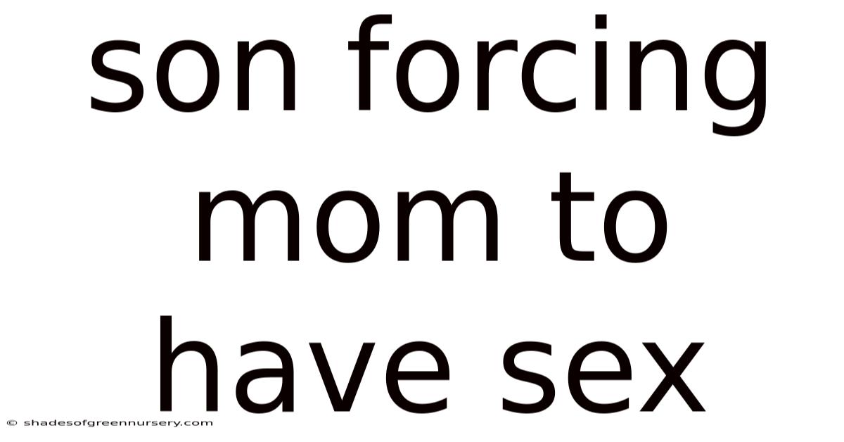 Son Forcing Mom To Have Sex