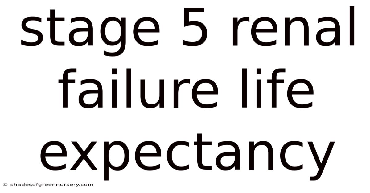 Stage 5 Renal Failure Life Expectancy