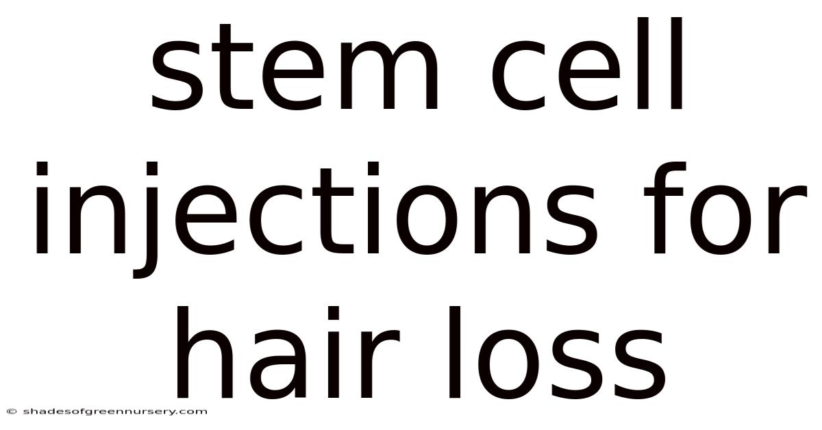 Stem Cell Injections For Hair Loss