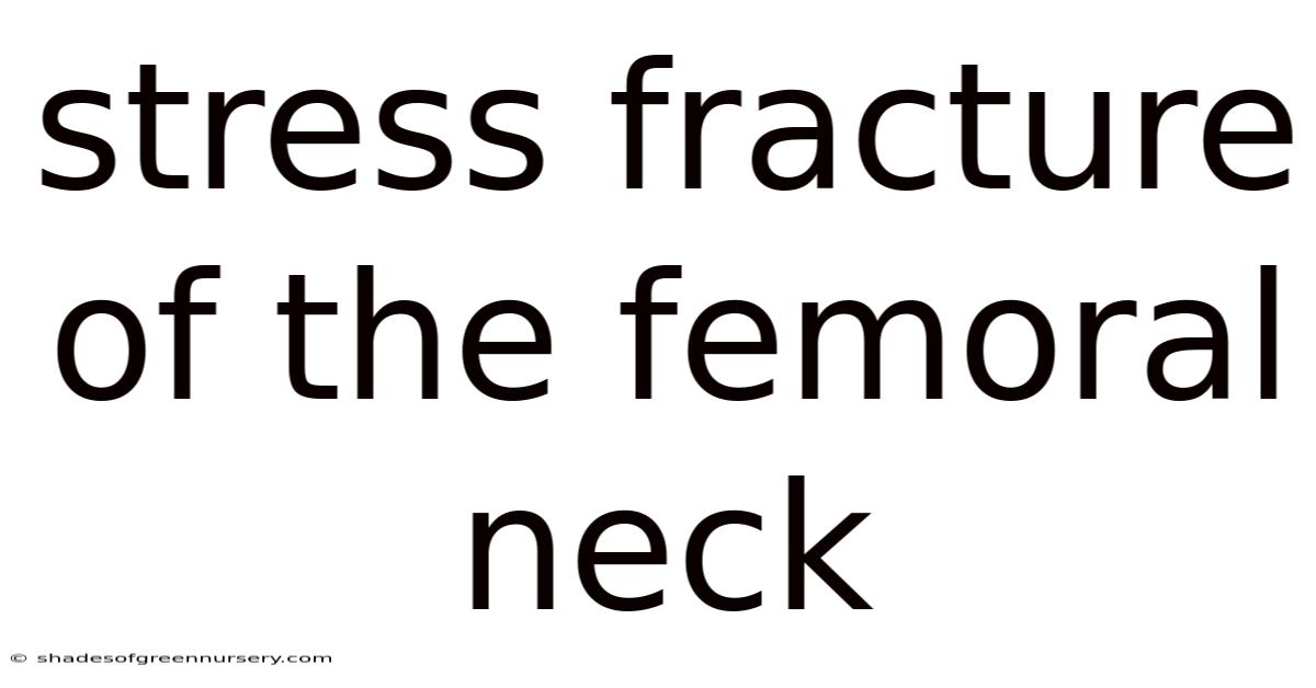 Stress Fracture Of The Femoral Neck