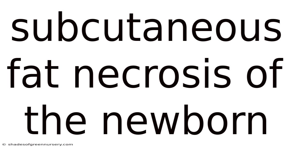 Subcutaneous Fat Necrosis Of The Newborn