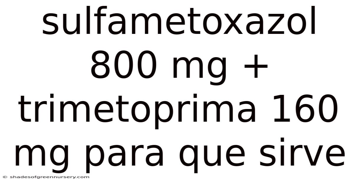 Sulfametoxazol 800 Mg + Trimetoprima 160 Mg Para Que Sirve