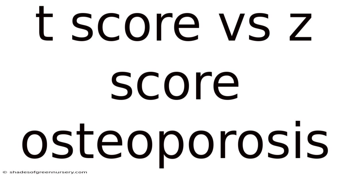 T Score Vs Z Score Osteoporosis