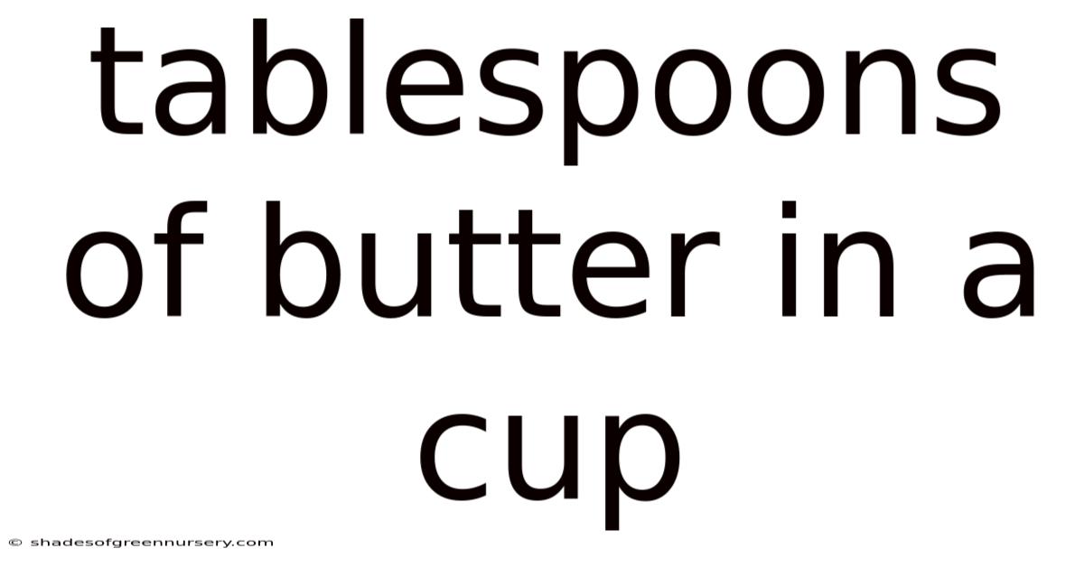 Tablespoons Of Butter In A Cup