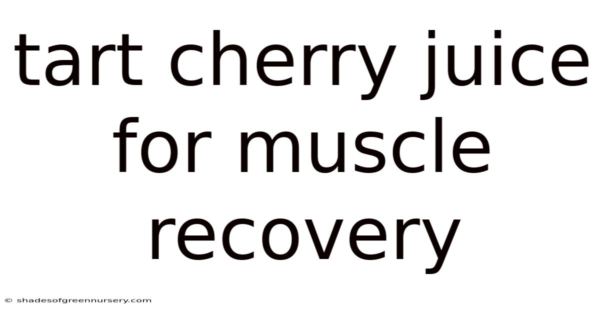 Tart Cherry Juice For Muscle Recovery