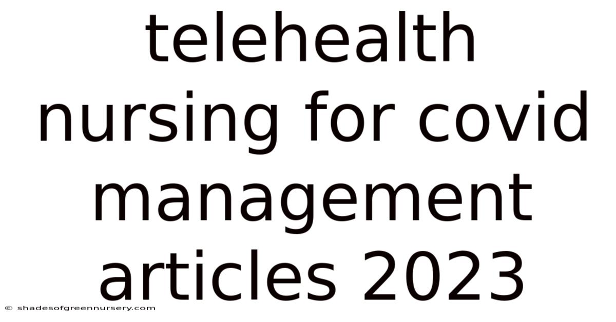 Telehealth Nursing For Covid Management Articles 2023