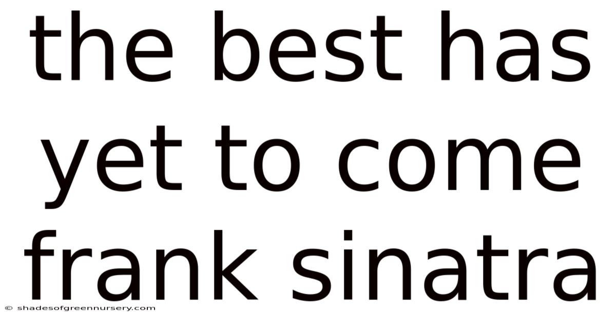 The Best Has Yet To Come Frank Sinatra