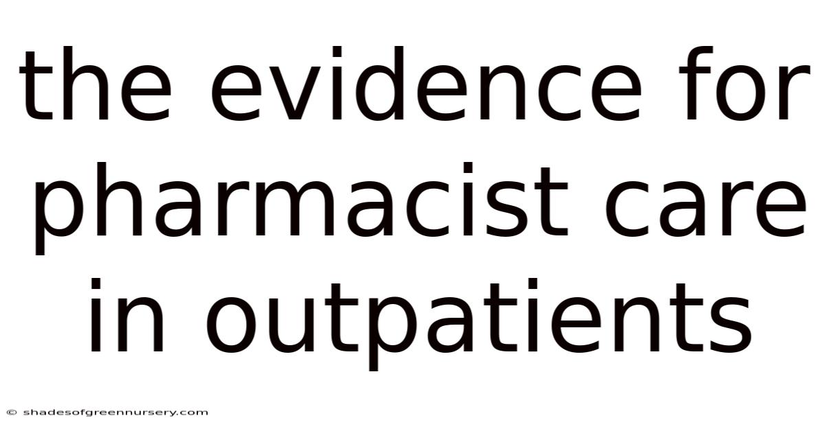 The Evidence For Pharmacist Care In Outpatients