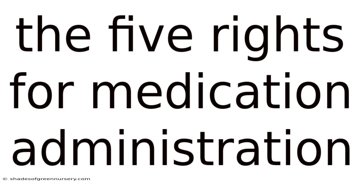 The Five Rights For Medication Administration
