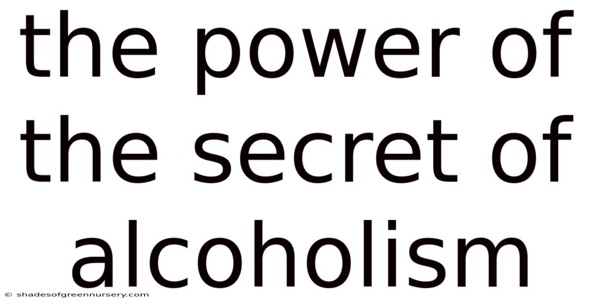 The Power Of The Secret Of Alcoholism