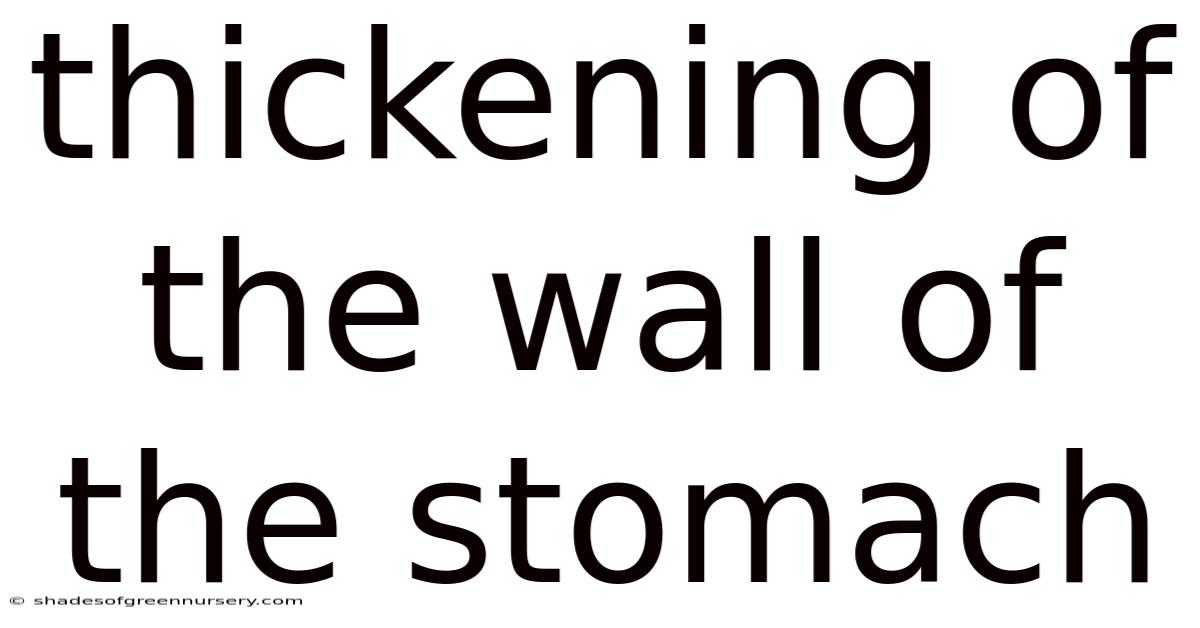 Thickening Of The Wall Of The Stomach