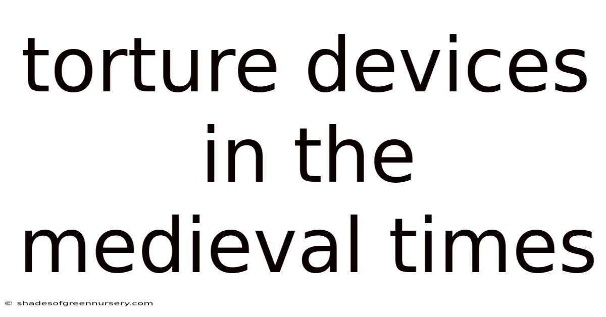 Torture Devices In The Medieval Times