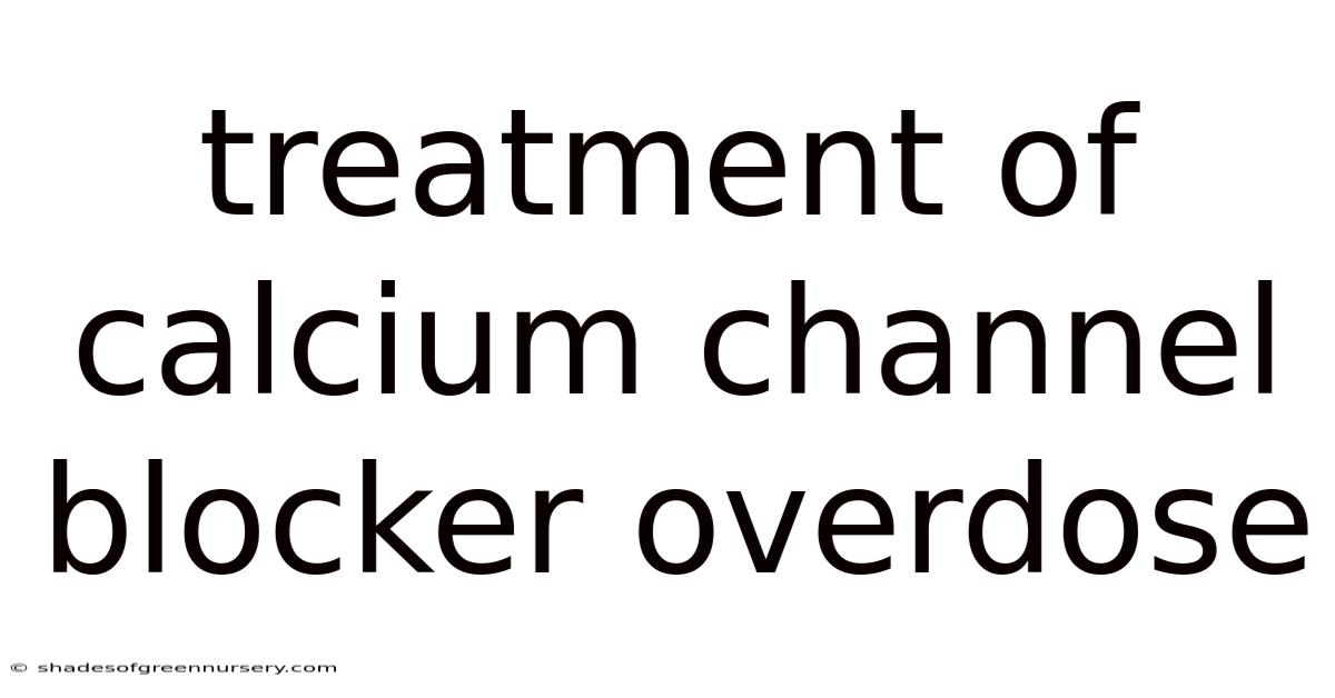Treatment Of Calcium Channel Blocker Overdose