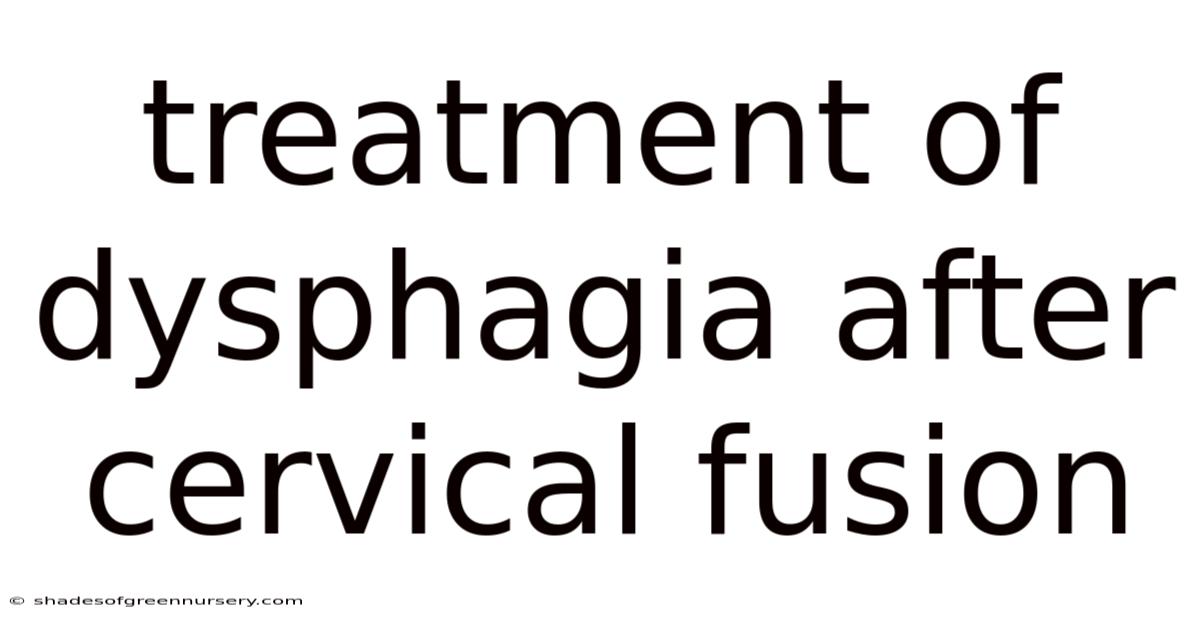 Treatment Of Dysphagia After Cervical Fusion