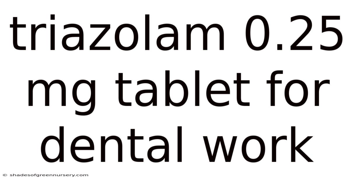 Triazolam 0.25 Mg Tablet For Dental Work