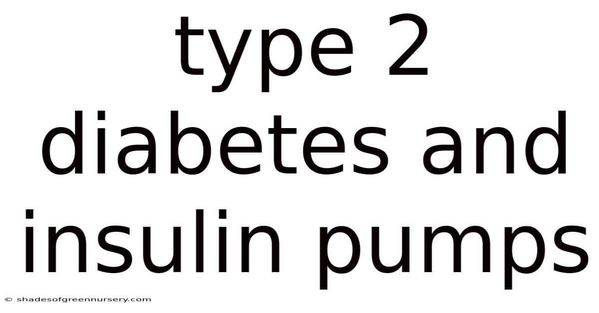 Type 2 Diabetes And Insulin Pumps