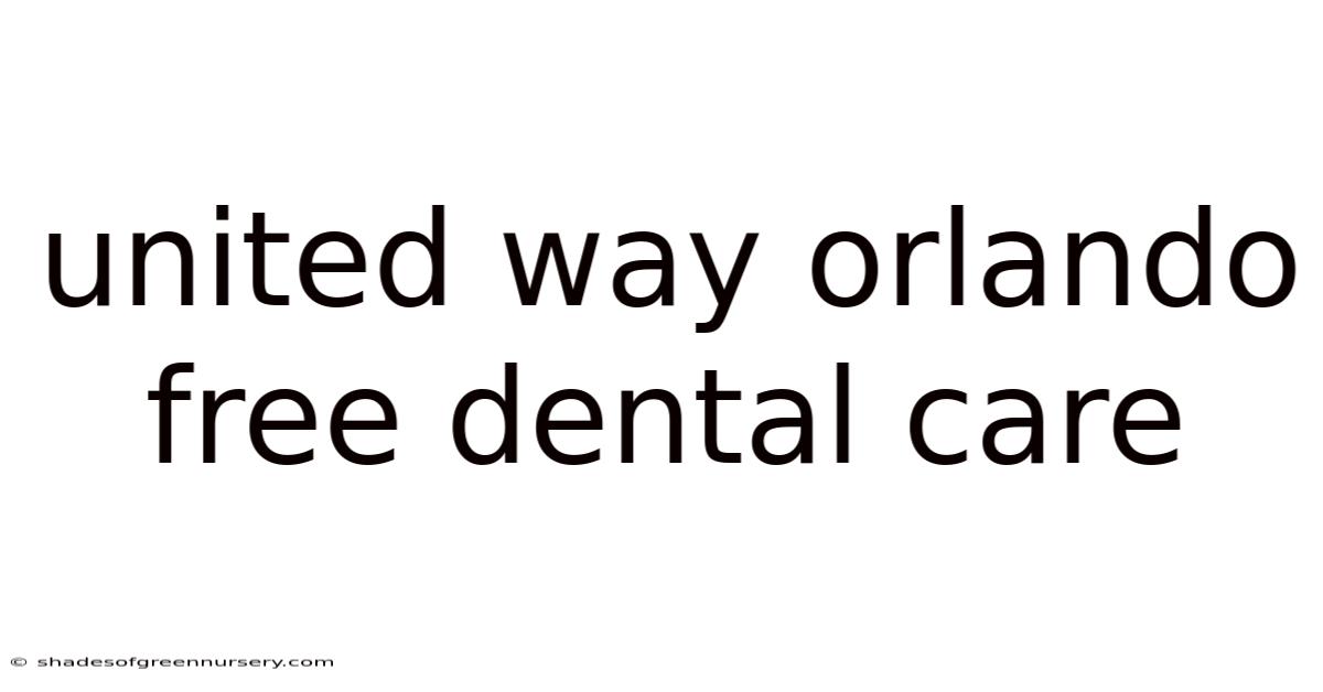 United Way Orlando Free Dental Care