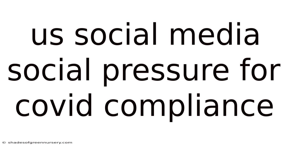 Us Social Media Social Pressure For Covid Compliance
