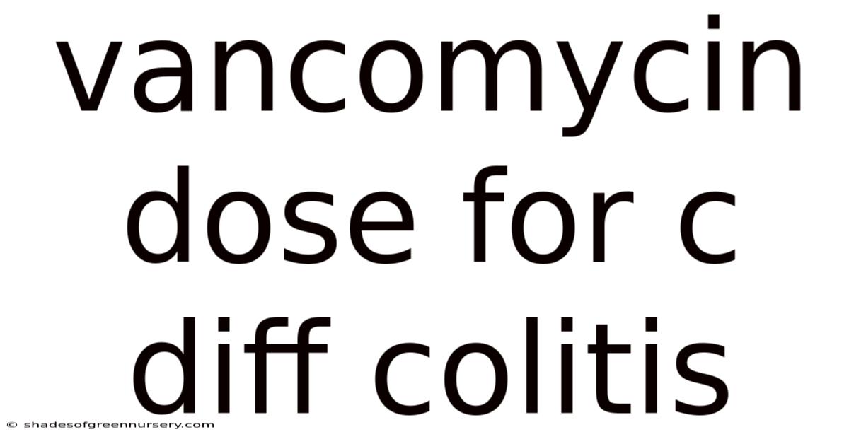 Vancomycin Dose For C Diff Colitis