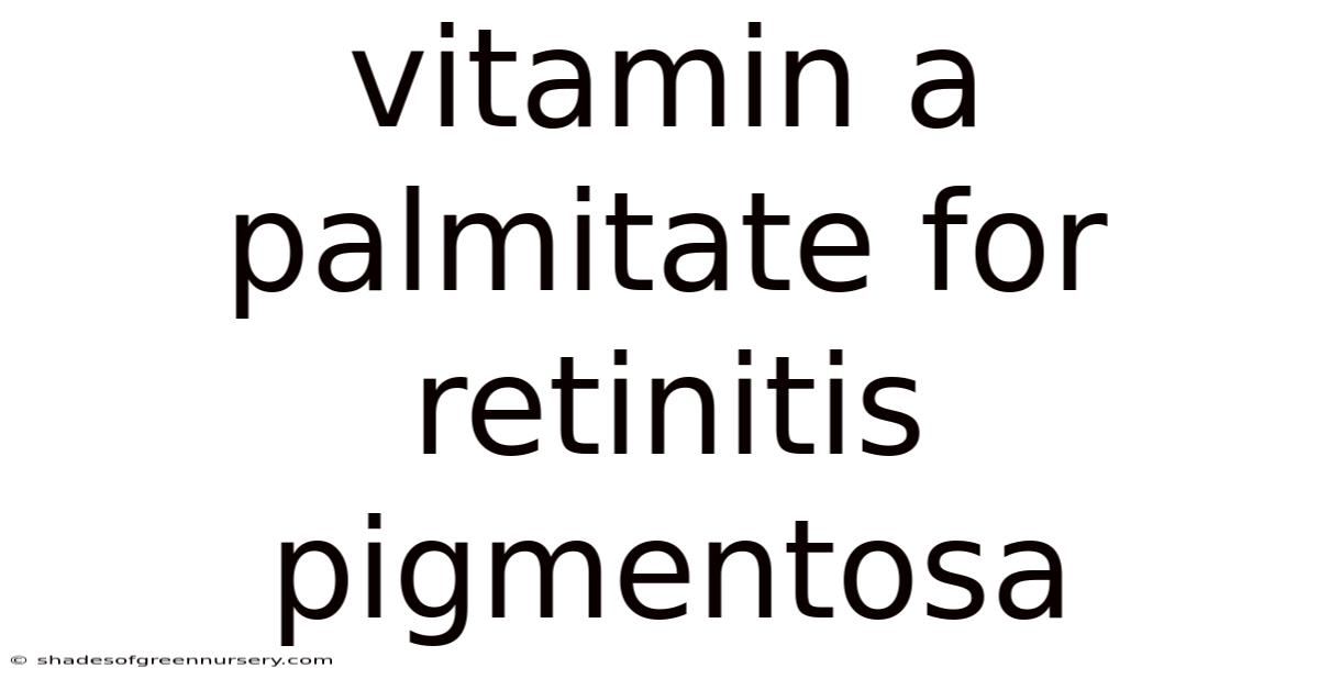 Vitamin A Palmitate For Retinitis Pigmentosa