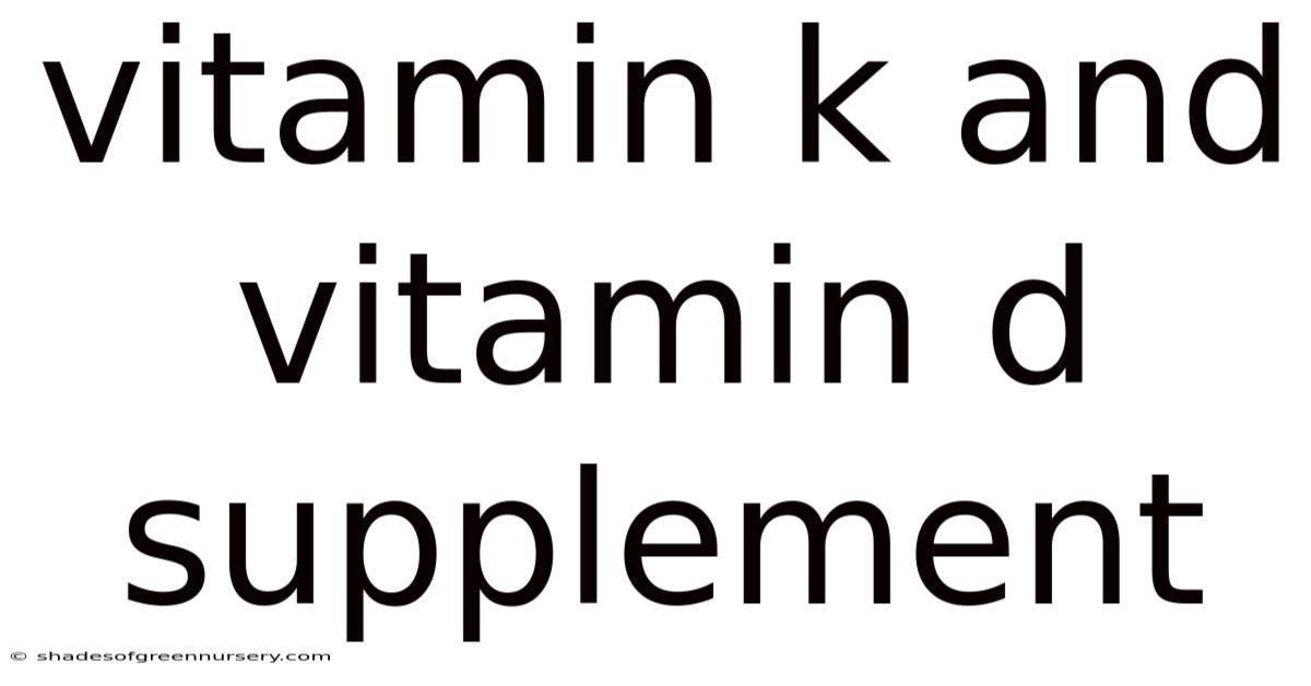 Vitamin K And Vitamin D Supplement