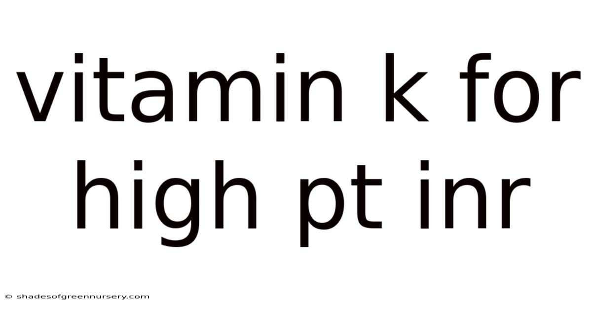 Vitamin K For High Pt Inr