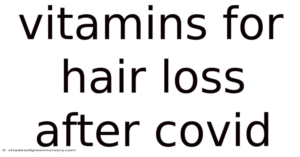 Vitamins For Hair Loss After Covid