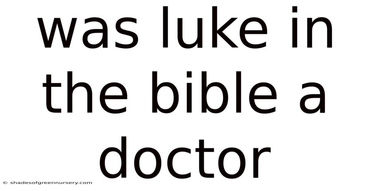 Was Luke In The Bible A Doctor