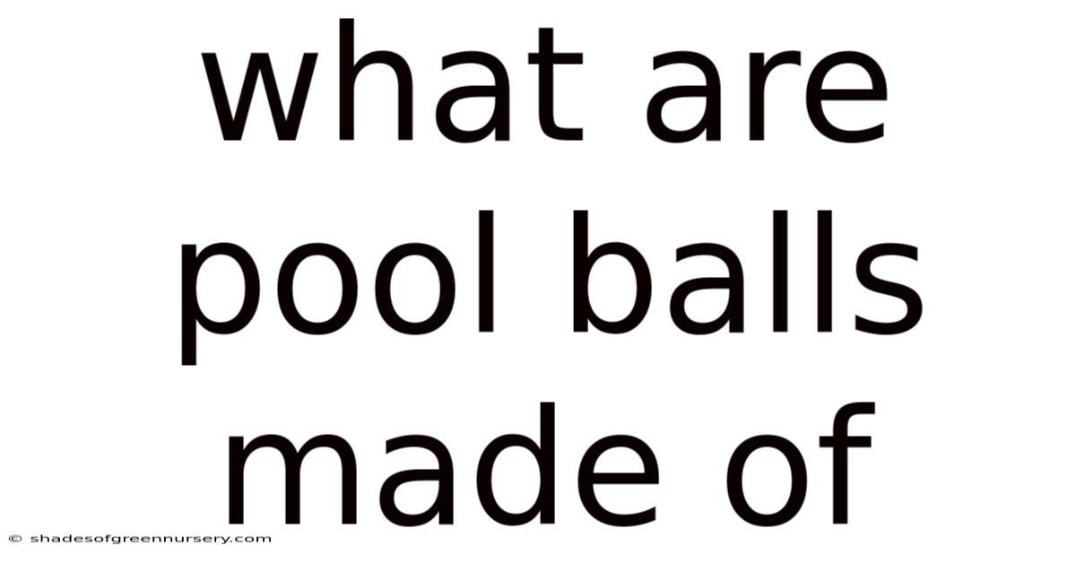 What Are Pool Balls Made Of