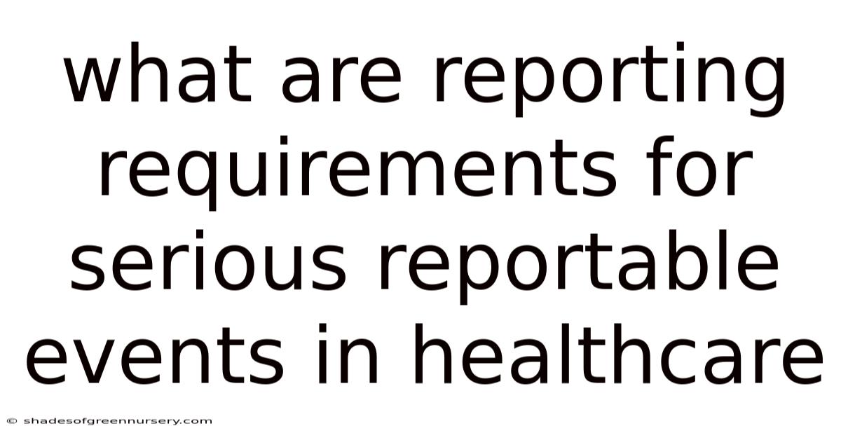What Are Reporting Requirements For Serious Reportable Events In Healthcare