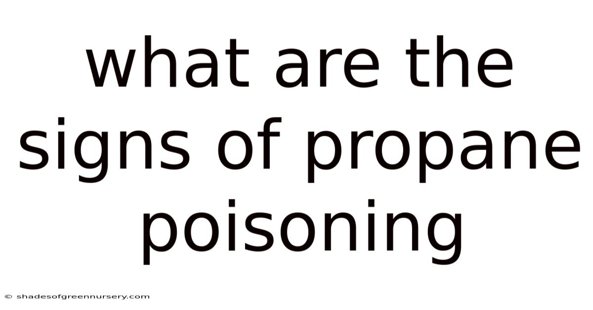 What Are The Signs Of Propane Poisoning