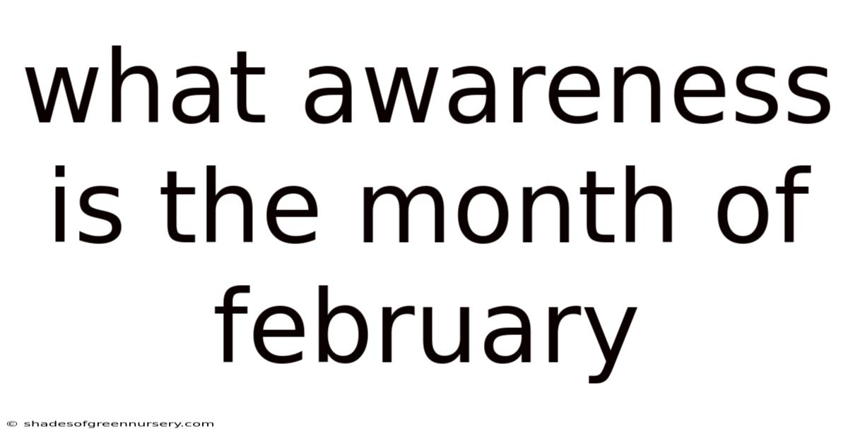 What Awareness Is The Month Of February