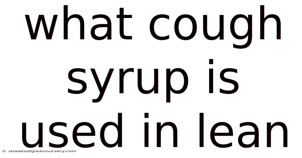 What Cough Syrup Is Used In Lean