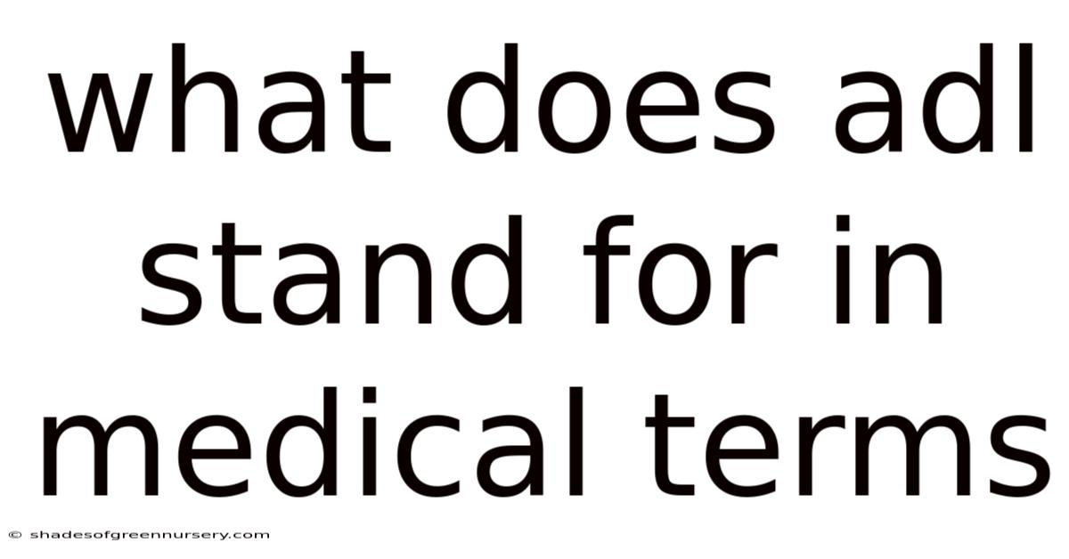 What Does Adl Stand For In Medical Terms