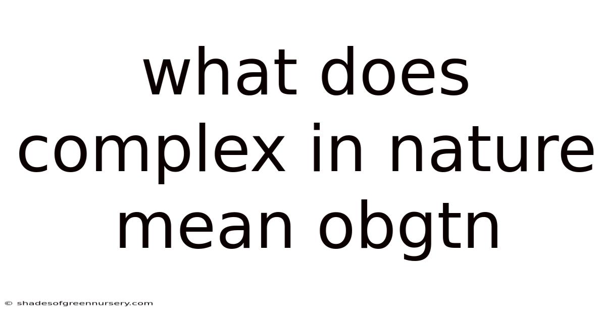 What Does Complex In Nature Mean Obgtn